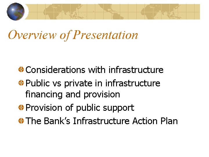 Overview of Presentation Considerations with infrastructure Public vs private in infrastructure financing and provision