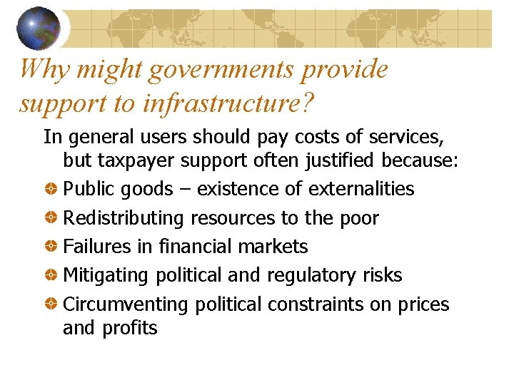 Why might governments provide support to infrastructure? In general users should pay costs of