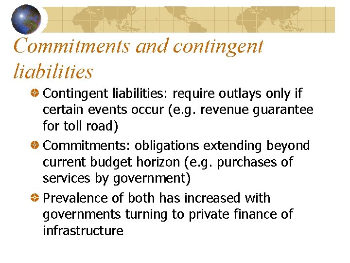 Commitments and contingent liabilities Contingent liabilities: require outlays only if certain events occur (e.