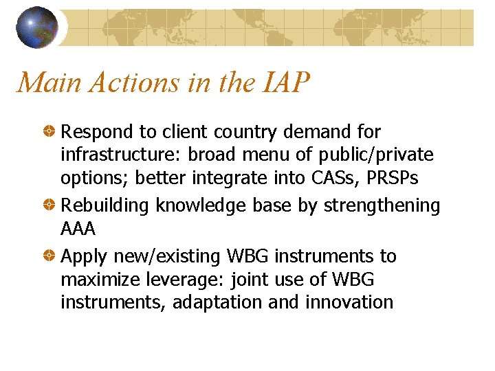 Main Actions in the IAP Respond to client country demand for infrastructure: broad menu