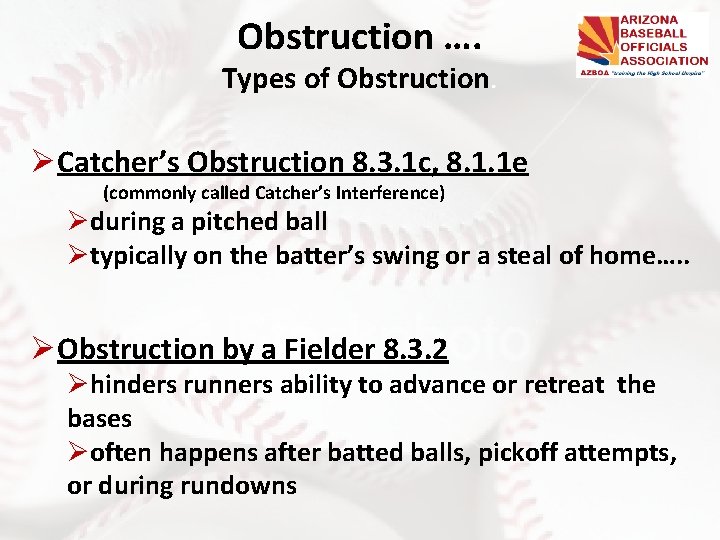 Obstruction …. Types of Obstruction. ØCatcher’s Obstruction 8. 3. 1 c, 8. 1. 1