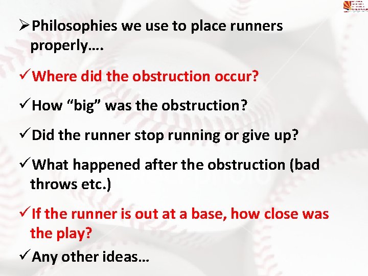 ØPhilosophies we use to place runners properly…. üWhere did the obstruction occur? üHow “big” ØPhilosophies we use to place runners properly…. üWhere did the obstruction occur? üHow “big”