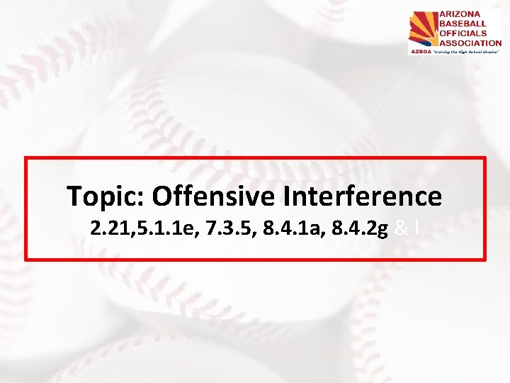 Topic: Offensive Interference 2. 21, 5. 1. 1 e, 7. 3. 5, 8. 4.