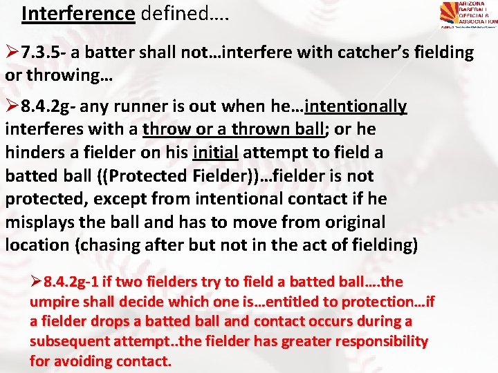 Interference defined…. Ø 7. 3. 5 - a batter shall not…interfere with catcher’s fielding