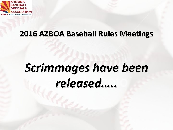 2016 AZBOA Baseball Rules Meetings Scrimmages have been released…. . 