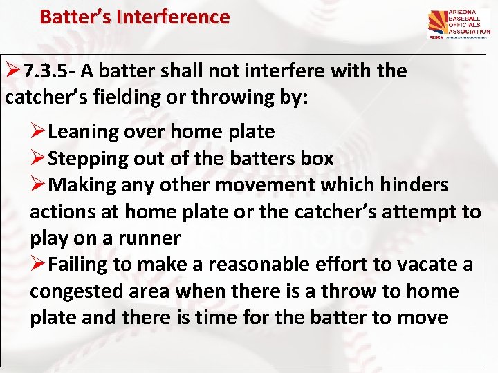 Batter’s Interference Ø 7. 3. 5 - A batter shall not interfere with the