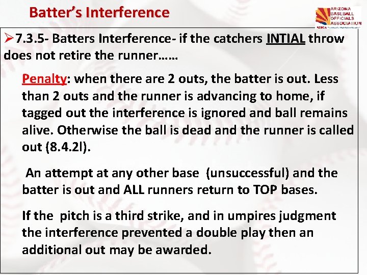 Batter’s Interference Ø 7. 3. 5 - Batters Interference- if the catchers INTIAL throw Batter’s Interference Ø 7. 3. 5 - Batters Interference- if the catchers INTIAL throw