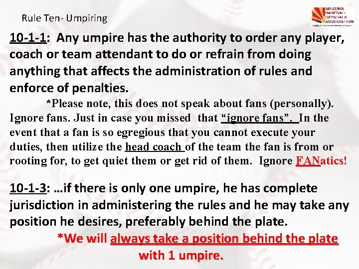 Rule Ten- Umpiring 10 -1 -1: Any umpire has the authority to order any Rule Ten- Umpiring 10 -1 -1: Any umpire has the authority to order any