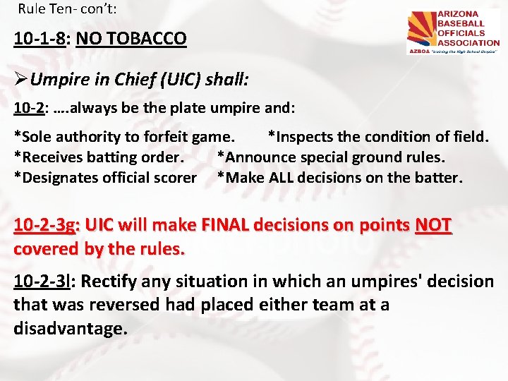 Rule Ten- con’t: 10 -1 -8: NO TOBACCO ØUmpire in Chief (UIC) shall: 10 Rule Ten- con’t: 10 -1 -8: NO TOBACCO ØUmpire in Chief (UIC) shall: 10