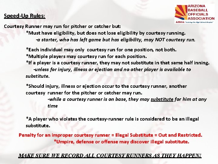 Speed-Up Rules: Courtesy Runner may run for pitcher or catcher but: *Must have eligibility,