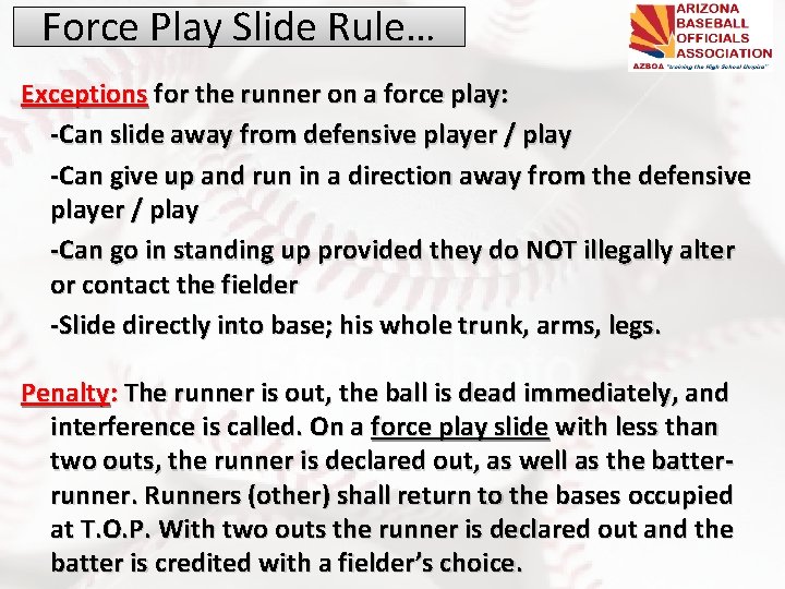 Force Play Slide Rule… Exceptions for the runner on a force play: -Can slide