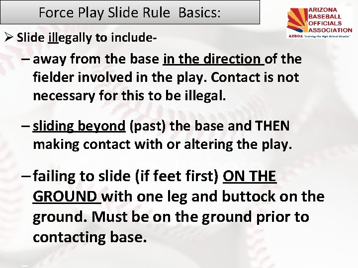 Force Play Slide Rule Basics: Ø Slide illegally to include- – away from the Force Play Slide Rule Basics: Ø Slide illegally to include- – away from the