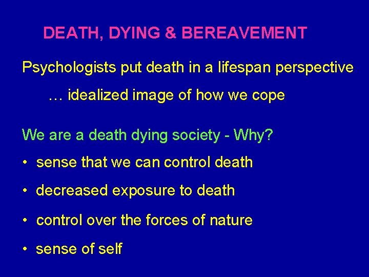 DEATH, DYING & BEREAVEMENT Psychologists put death in a lifespan perspective … idealized image