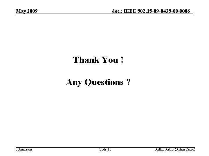 May 2009 doc. : IEEE 802. 15 -09 -0438 -00 -0006 Thank You !