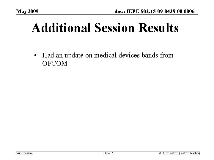 May 2009 doc. : IEEE 802. 15 -09 -0438 -00 -0006 Additional Session Results