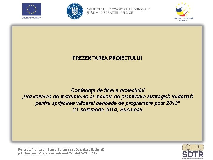 PREZENTAREA PROIECTULUI Conferința de final a proiectului „Dezvoltarea de instrumente şi modele de planificare