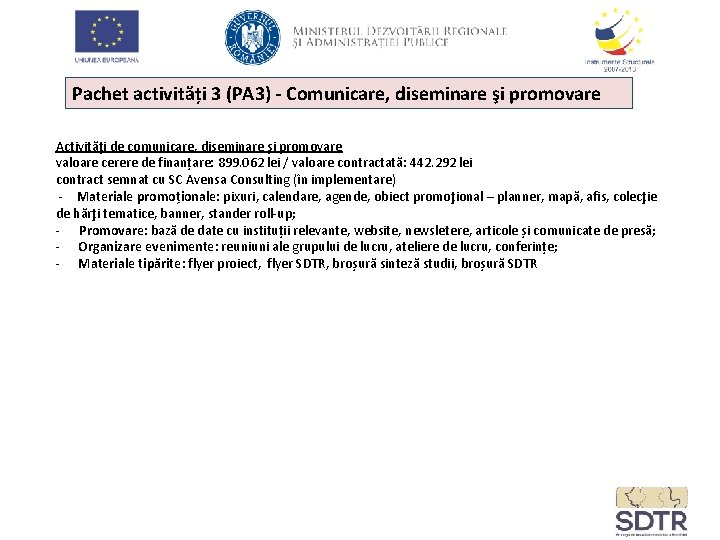 Pachet activități 3 (PA 3) - Comunicare, diseminare şi promovare Activități de comunicare, diseminare