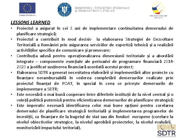 LESSONS LEARNED • Proiectul a asigurat în cei 3 ani de implementare continuitatea demersului