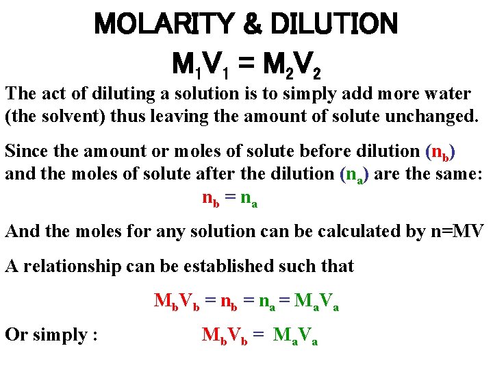 MOLARITY & DILUTION M 1 V 1 = M 2 V 2 The act