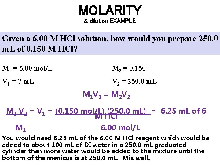 MOLARITY & dilution EXAMPLE Given a 6. 00 M HCl solution, how would you