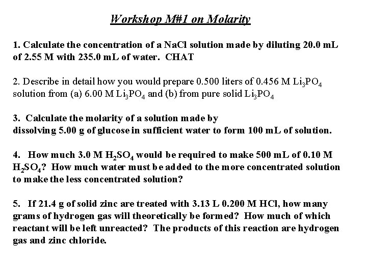 Workshop M#1 on Molarity 1. Calculate the concentration of a Na. Cl solution made