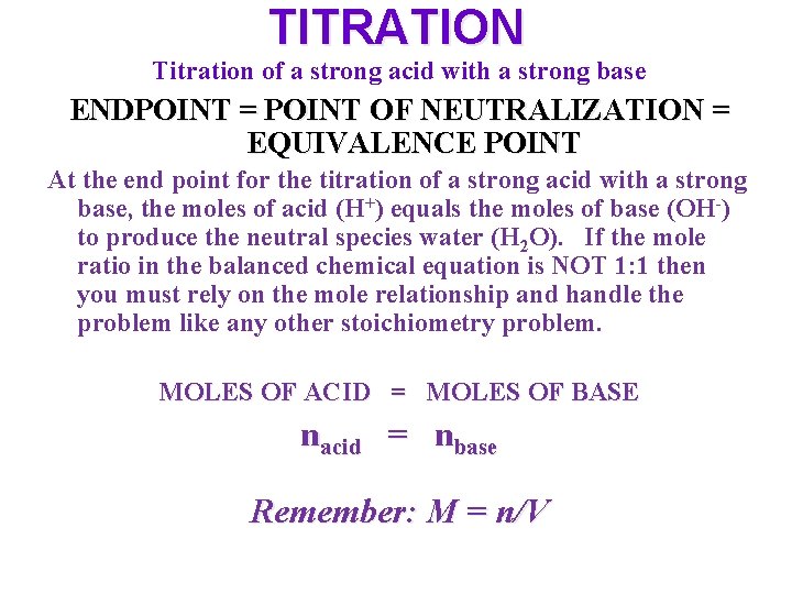 TITRATION Titration of a strong acid with a strong base ENDPOINT = POINT OF