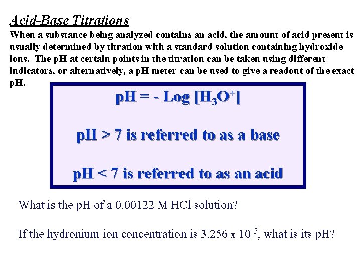 Acid-Base Titrations When a substance being analyzed contains an acid, the amount of acid