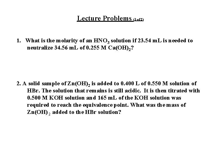 Lecture Problems (1 of 2) 1. What is the molarity of an HNO 3