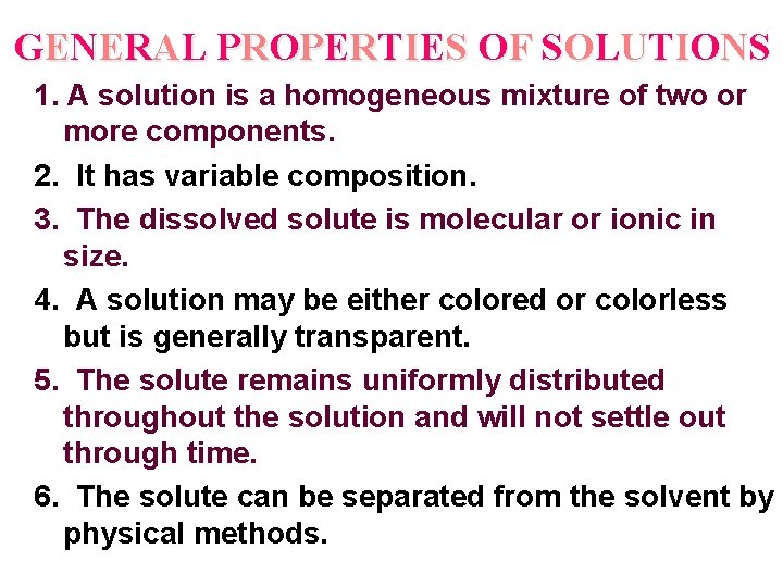 GENERAL PROPERTIES OF SOLUTIONS 1. A solution is a homogeneous mixture of two or