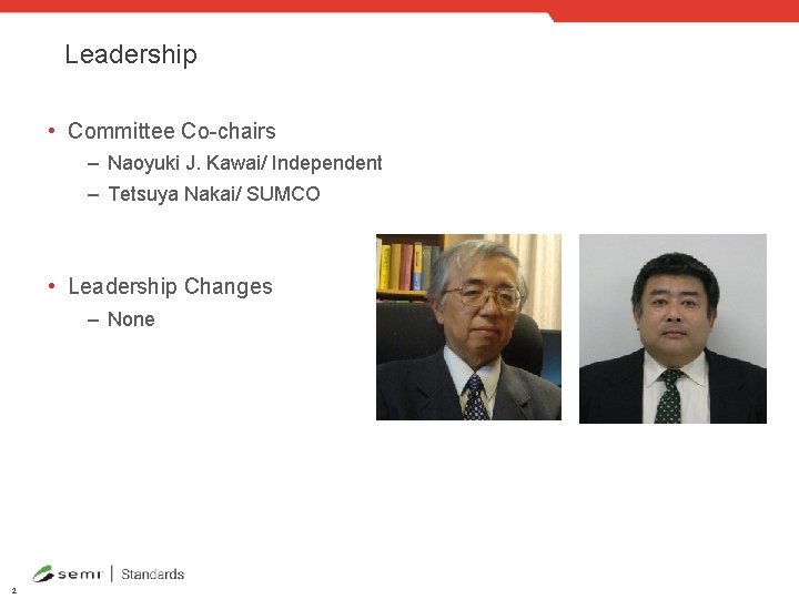 Leadership • Committee Co-chairs – Naoyuki J. Kawai/ Independent – Tetsuya Nakai/ SUMCO •