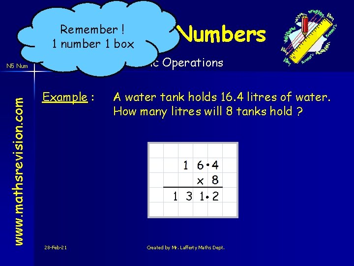 Decimal Numbers Remember ! 1 number 1 box Basic Operations www. mathsrevision. com N