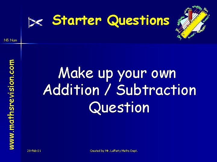 Starter Questions www. mathsrevision. com N 5 Num Make up your own Addition /