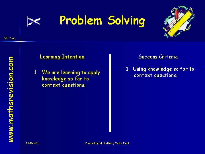 Problem Solving www. mathsrevision. com N 5 Num Learning Intention 1 28 -Feb-21 Success