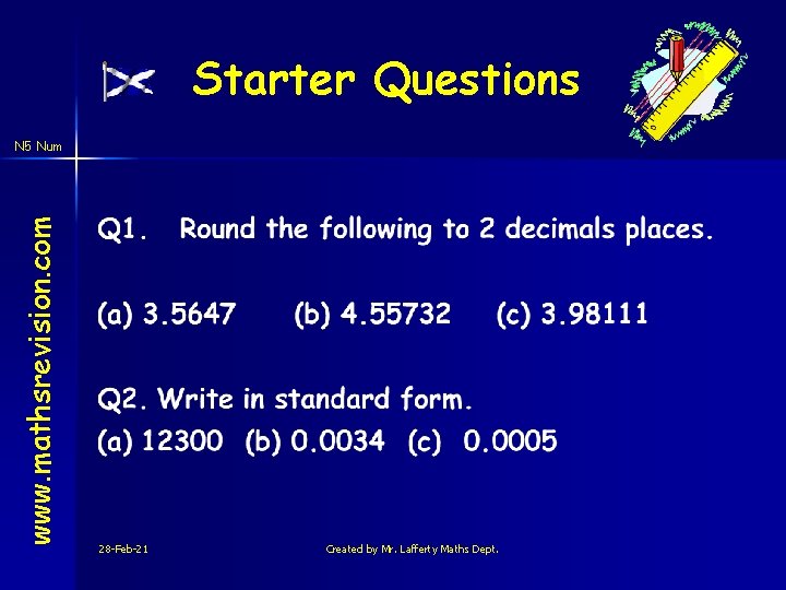 Starter Questions www. mathsrevision. com N 5 Num 28 -Feb-21 Created by Mr. Lafferty