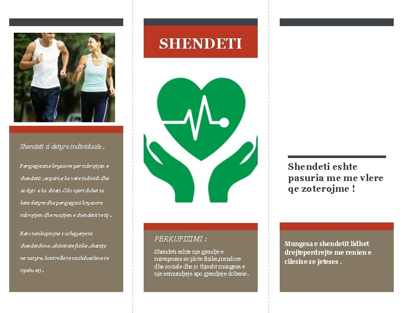 SHENDETI Shendeti si detyre individuale. Shendeti eshte pasuria me me vlere qe zoterojme ! SHENDETI Shendeti si detyre individuale. Shendeti eshte pasuria me me vlere qe zoterojme !