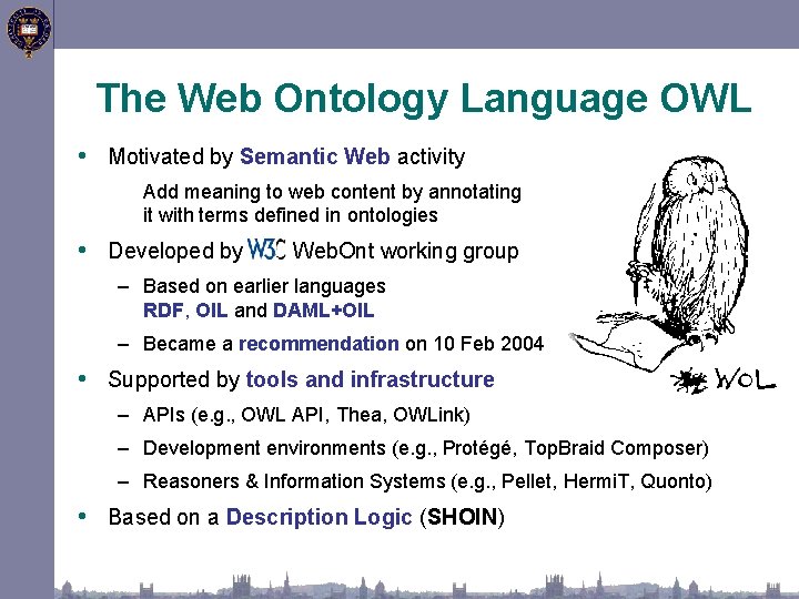 The Web Ontology Language OWL • Motivated by Semantic Web activity Add meaning to