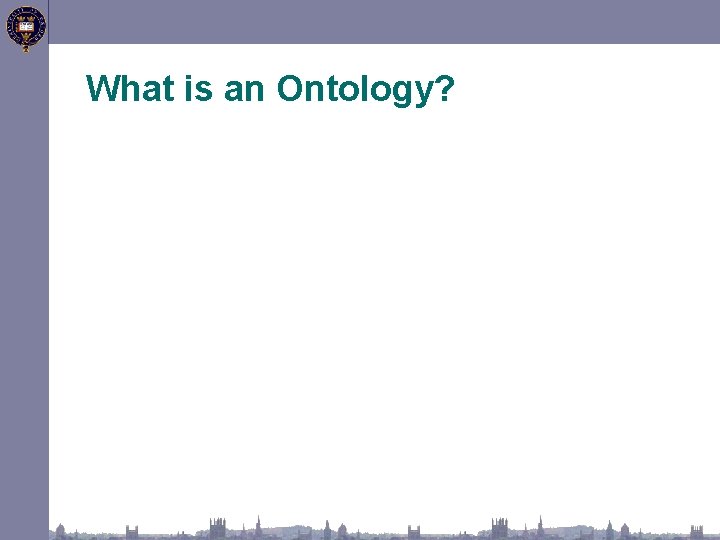 What is an Ontology? 