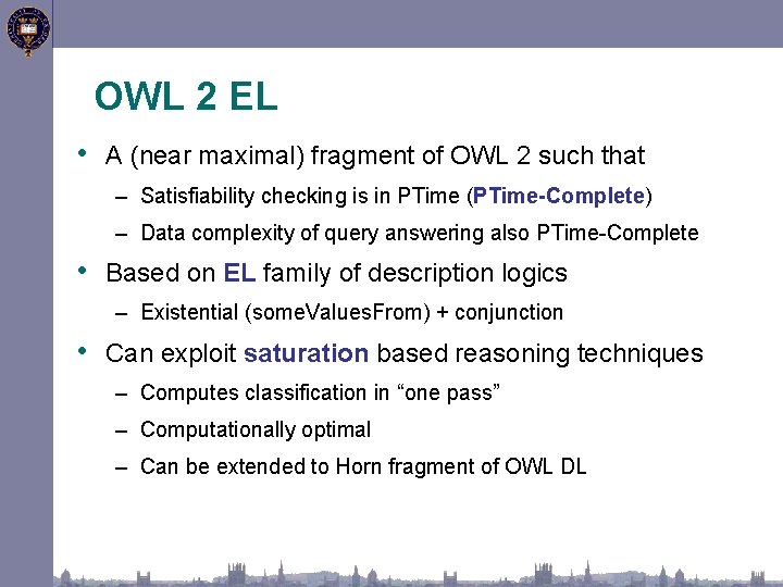 OWL 2 EL • A (near maximal) fragment of OWL 2 such that –