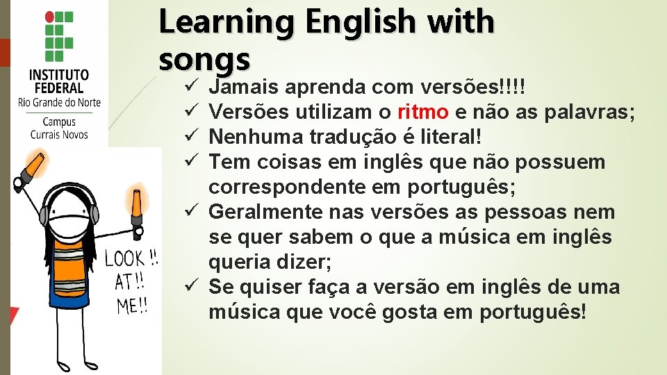 Learning English with songs ü ü Jamais aprenda com versões!!!! Versões utilizam o ritmo