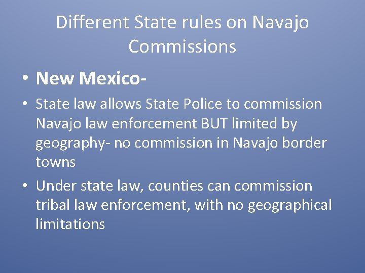 Different State rules on Navajo Commissions • New Mexico • State law allows State