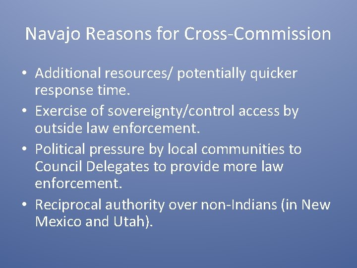 Navajo Reasons for Cross-Commission • Additional resources/ potentially quicker response time. • Exercise of