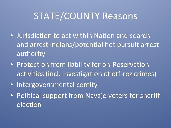 STATE/COUNTY Reasons • Jurisdiction to act within Nation and search and arrest Indians/potential hot