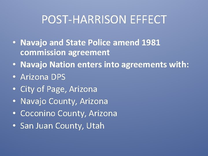 POST-HARRISON EFFECT • Navajo and State Police amend 1981 commission agreement • Navajo Nation