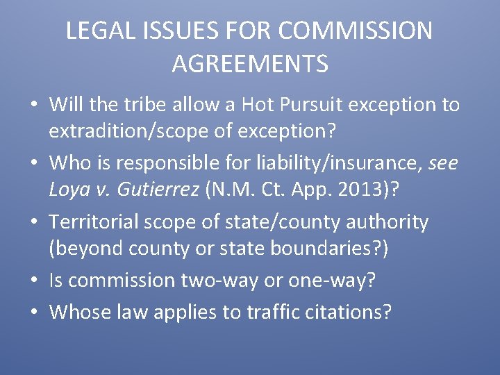 LEGAL ISSUES FOR COMMISSION AGREEMENTS • Will the tribe allow a Hot Pursuit exception