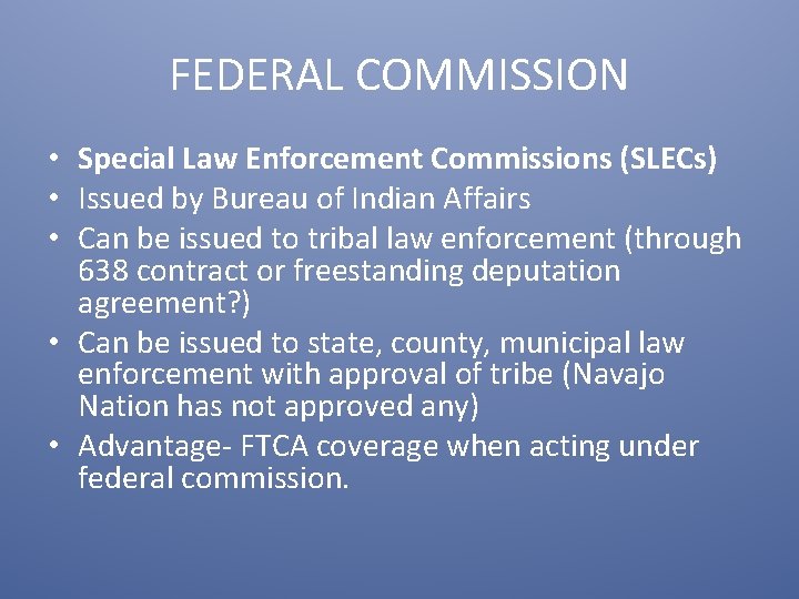 FEDERAL COMMISSION • Special Law Enforcement Commissions (SLECs) • Issued by Bureau of Indian