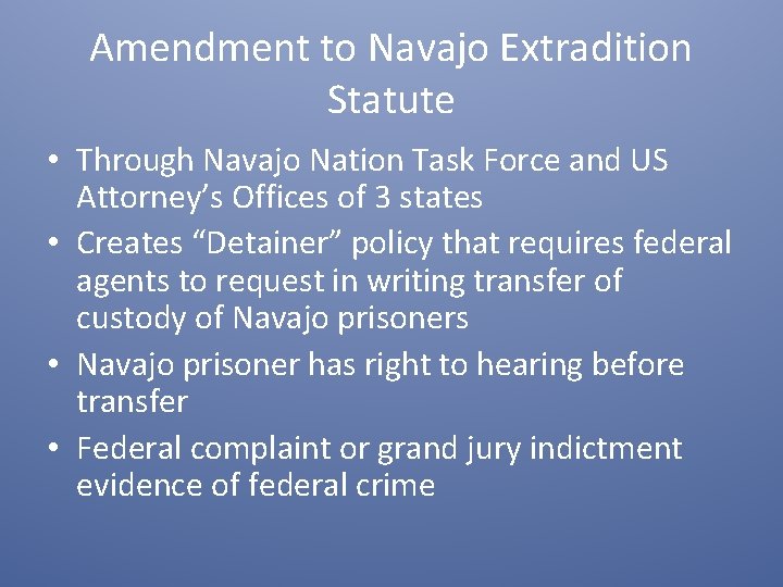 Amendment to Navajo Extradition Statute • Through Navajo Nation Task Force and US Attorney’s