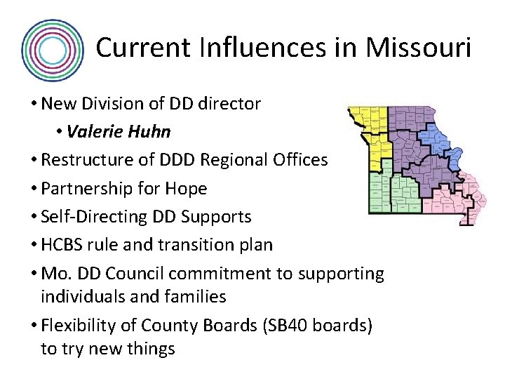 Current Influences in Missouri • New Division of DD director • Valerie Huhn •