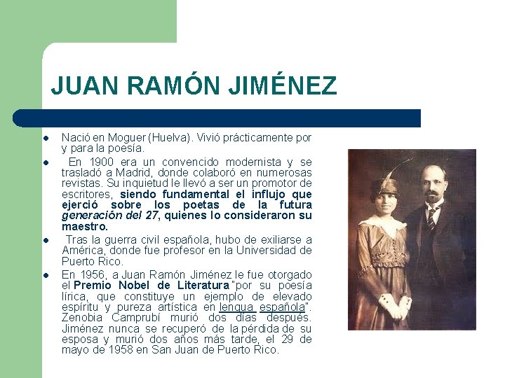 JUAN RAMÓN JIMÉNEZ l l Nació en Moguer (Huelva). Vivió prácticamente por y para JUAN RAMÓN JIMÉNEZ l l Nació en Moguer (Huelva). Vivió prácticamente por y para