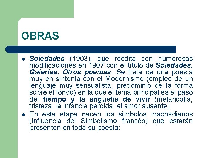 OBRAS l l Soledades (1903), que reedita con numerosas modificaciones en 1907 con el