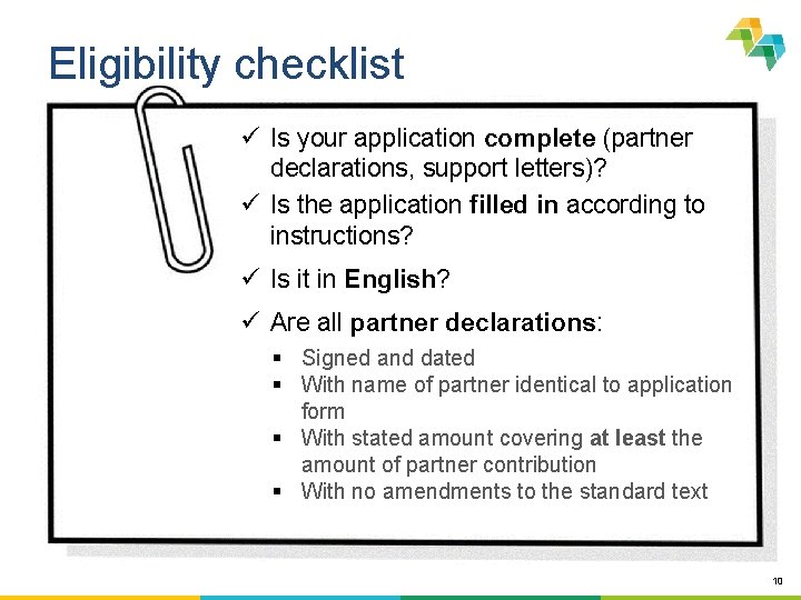 Eligibility checklist ü Is your application complete (partner declarations, support letters)? ü Is the